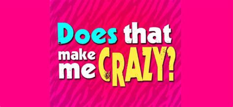 músicas crazy|does that make me crazy.